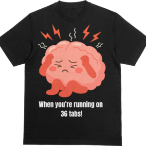 Brain overload - 36 Tabs